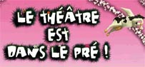 Le th&eacute;&acirc;tre est dans le pr&eacute;